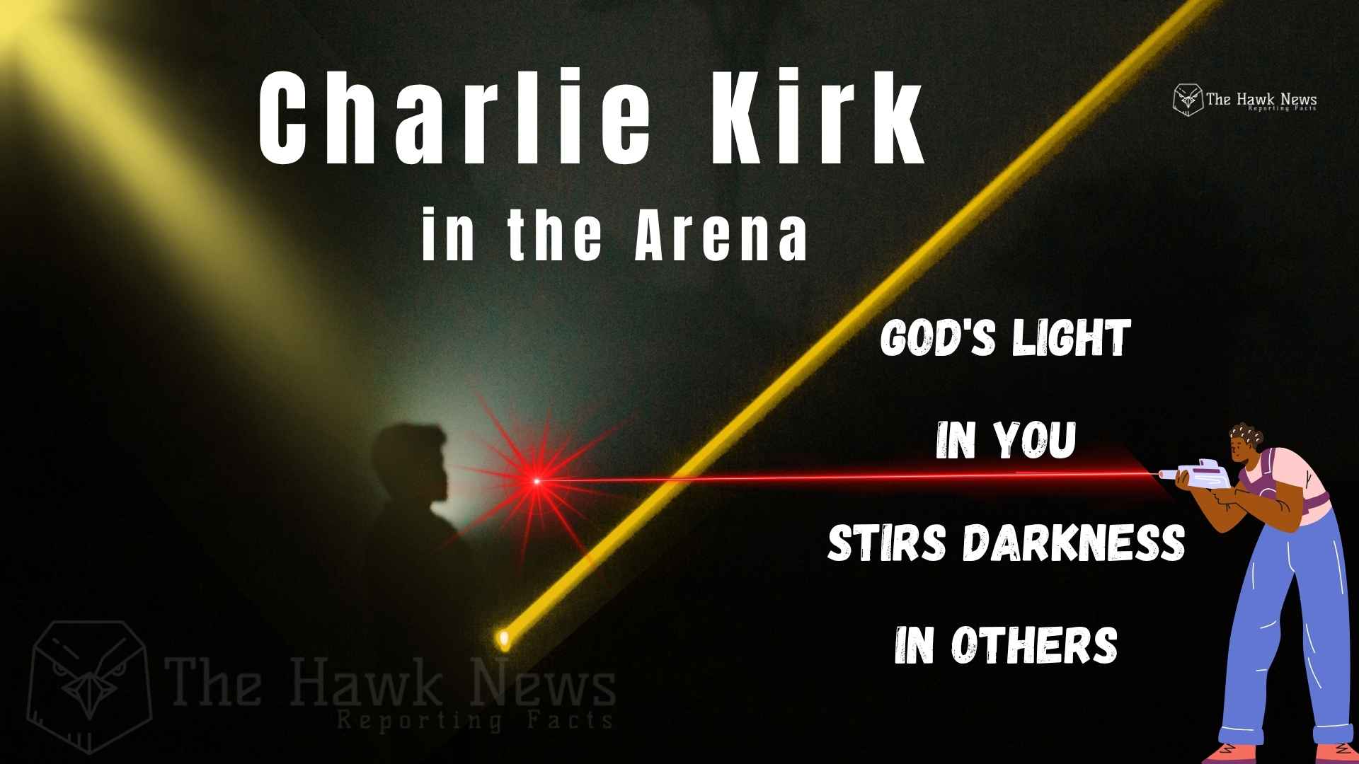 When Light Stirs the Darkness: The Assassination of Charlie Kirk and the Cost of Truth