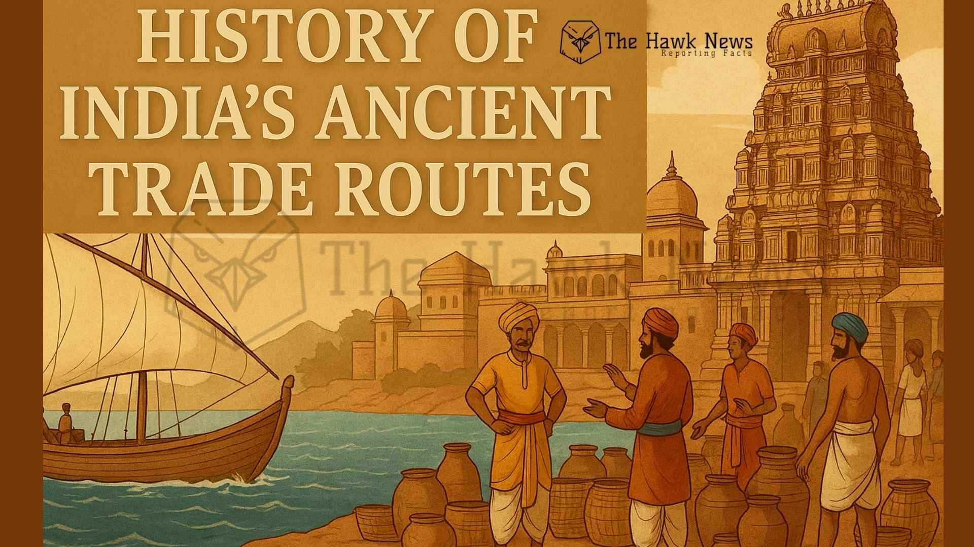 The Forgotten History of India’s Ancient Trade Routes