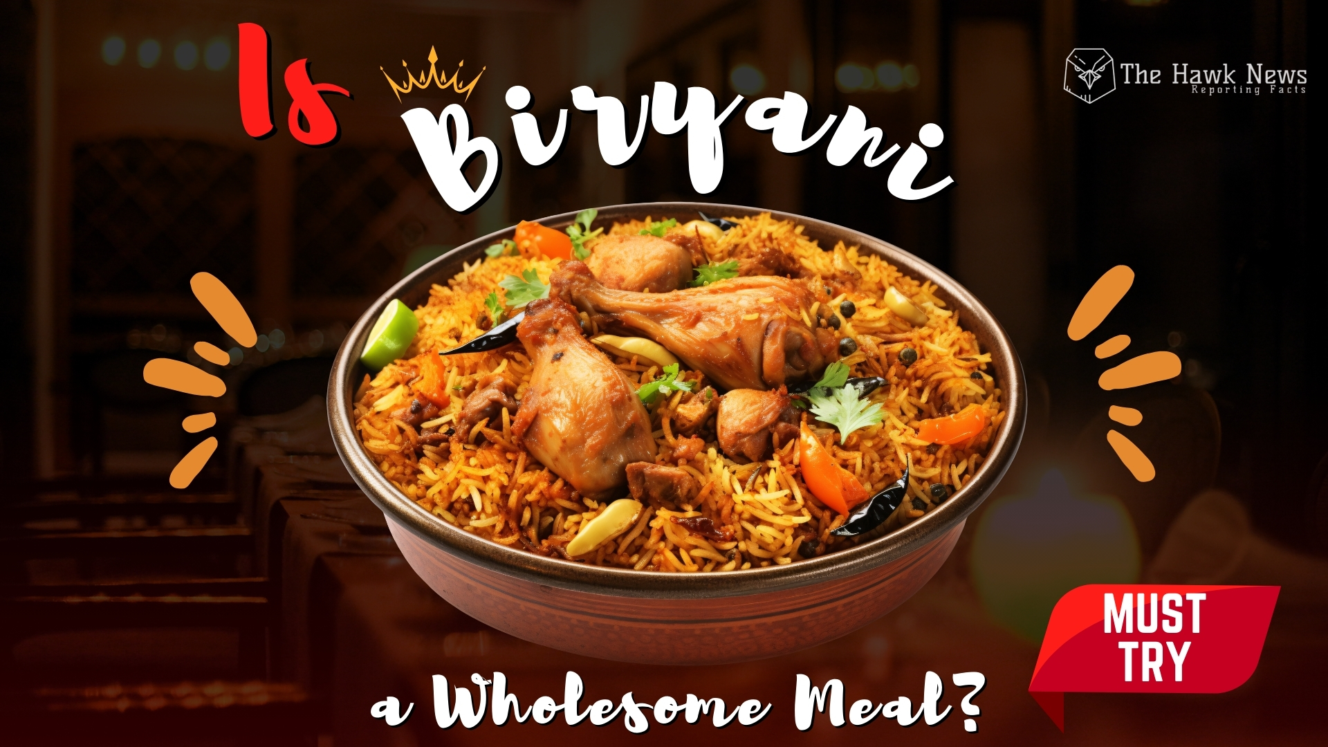 Is Biryani a Wholesome Meal? A Factual, Nutritional Deep Dive Into India’s Most Loved Dish