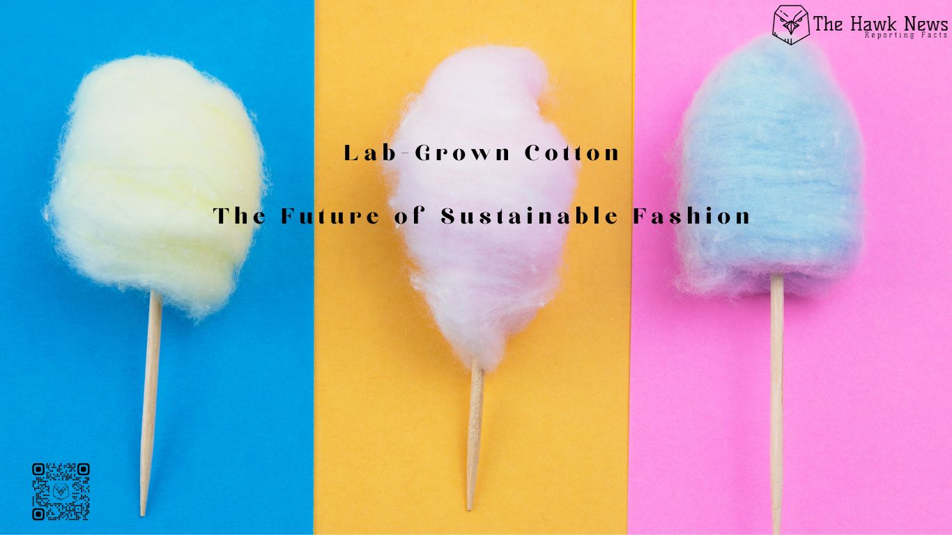 The Rise of Lab-Grown Cotton &amp; It's Fashion