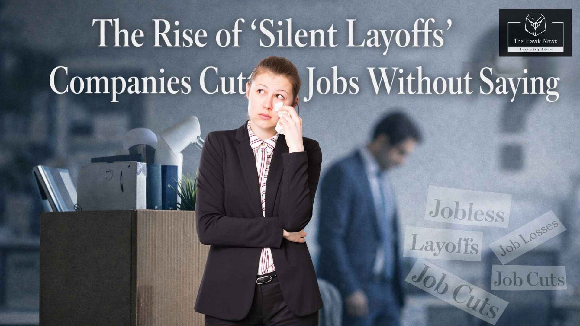 The Silent Exit: Are Companies Cutting Jobs Without Saying It?