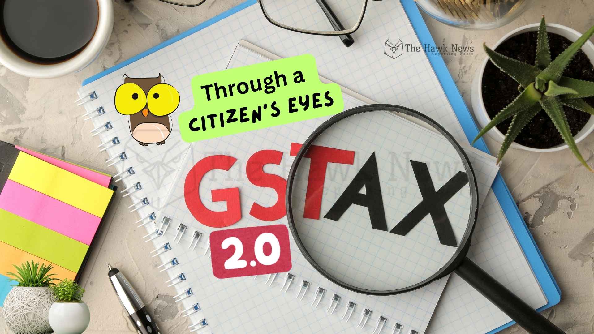 GST 2.0 Through a Citizen’s Eyes: Promises, Pitfalls, and the Cash Counter Reality