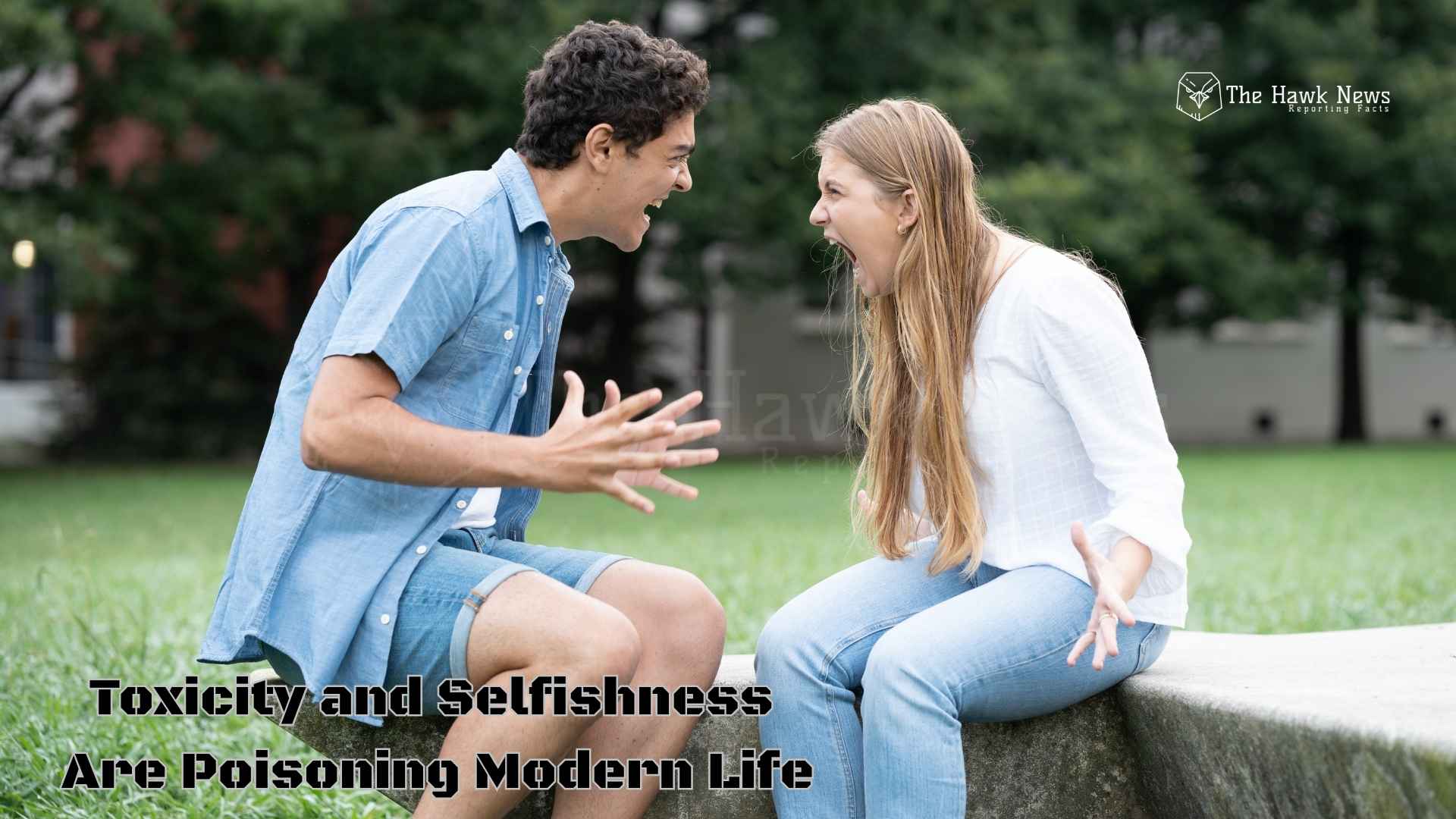 Seeds of Discord: How Toxicity and Selfishness Are Poisoning Modern Life