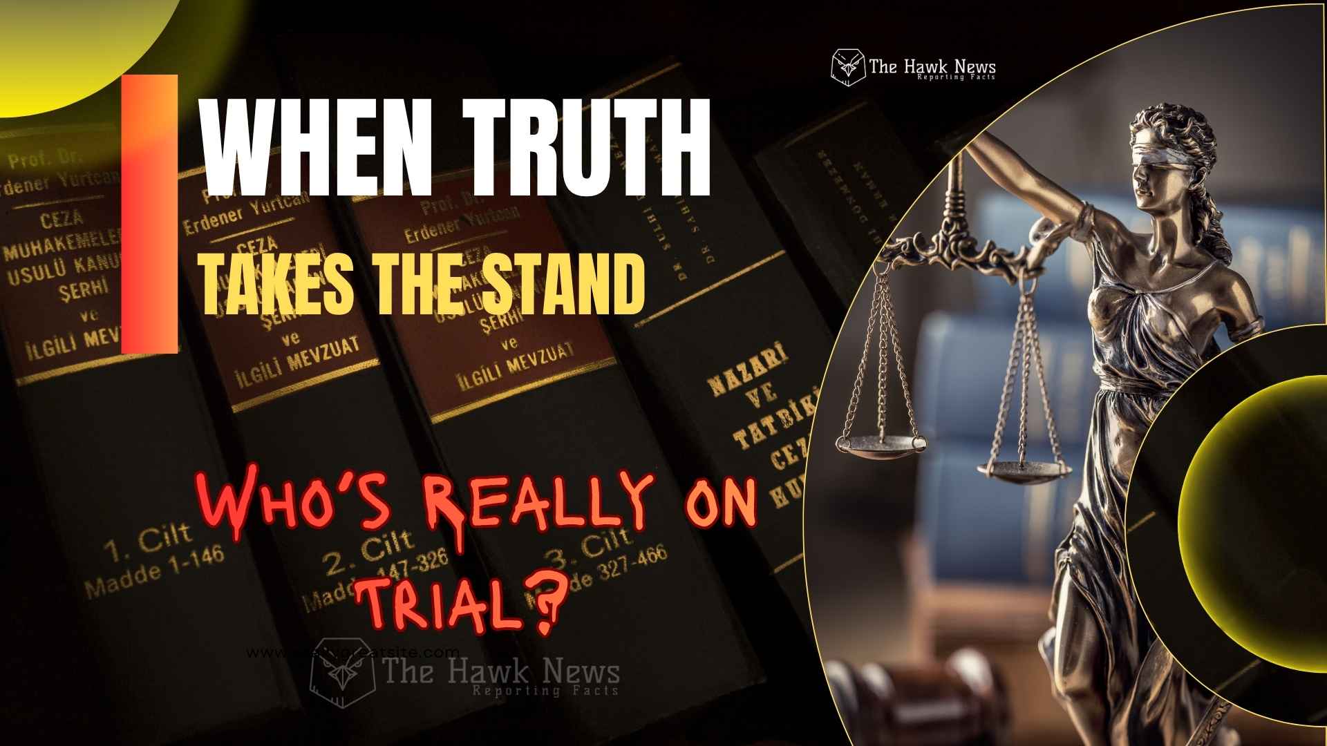 When Truth Takes the Stand: In a World of Verdicts, Who’s Really on Trial?