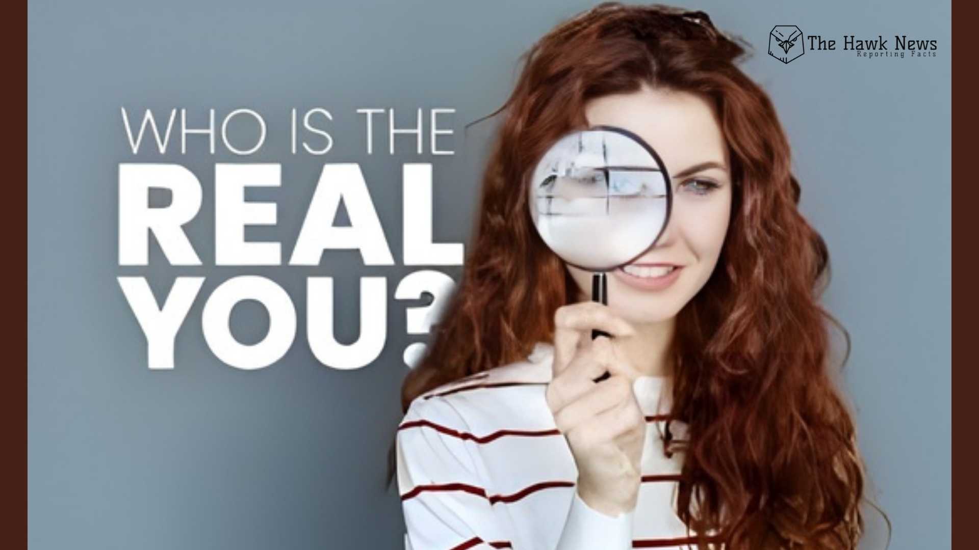 THE SEARCH FOR AUTHENTIC IDENTITY: LOOKING CLOSER IN A FILTERED WORLD