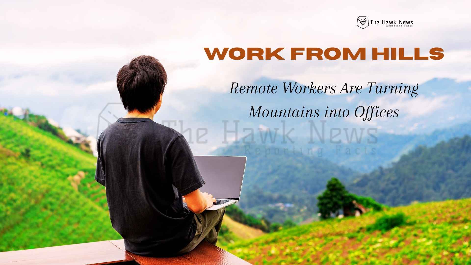 Work from Hills: How India’s Remote Workers Are Turning Mountains into Offices
