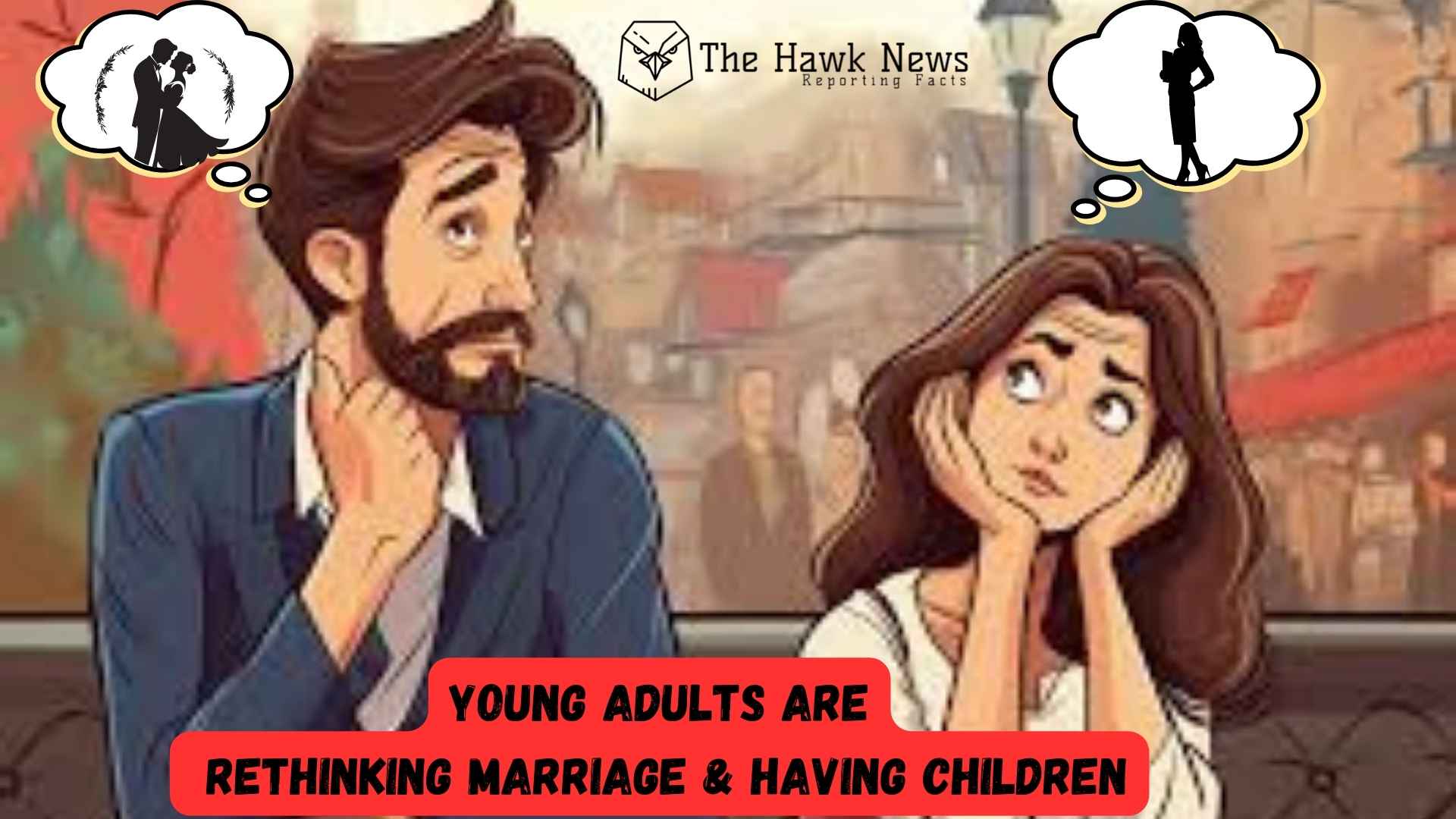 Why Young Adults Are Rethinking Marriage and Having Children
